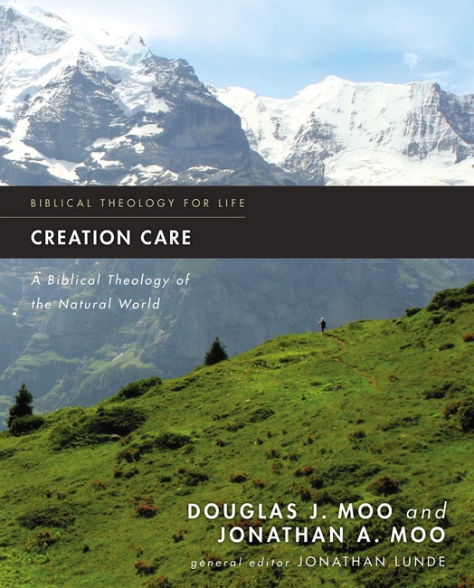 Creation Care: A Biblical Theology of the Natural World (Biblical Theology for Life)