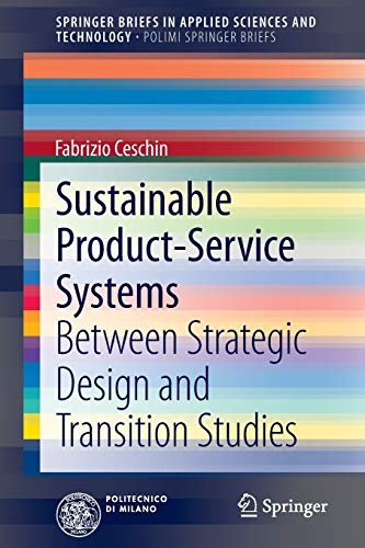 Sustainable Product-Service Systems: Between Strategic Design and Transition Studies (SpringerBriefs in Applied Sciences and Technology)