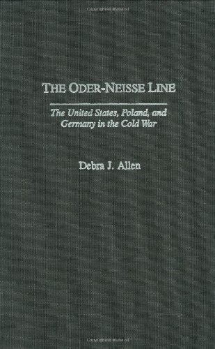 The Oder-Neisse Line: The United States, Poland, and Germany in the Cold War (Contributions to the Study of World History)