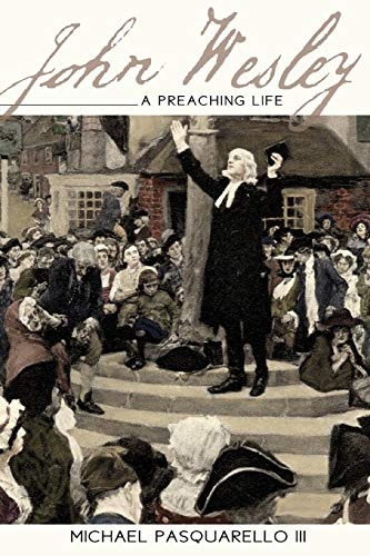 John Wesley: A Preaching Life