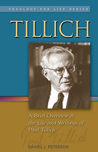Tillich: A Brief Overview of the Life and Writings of Paul Tillich (Theology for Life)