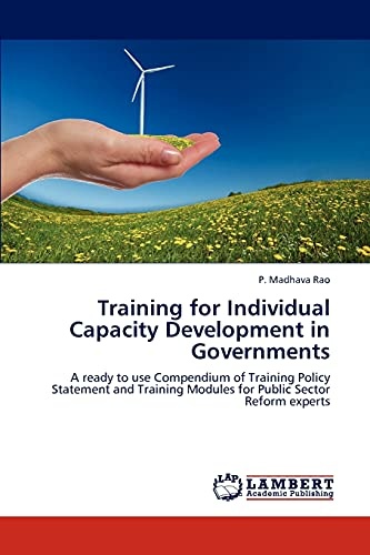 Training for Individual Capacity Development in Governments: A ready to use Compendium of Training Policy Statement and Training Modules for Public Sector Reform experts