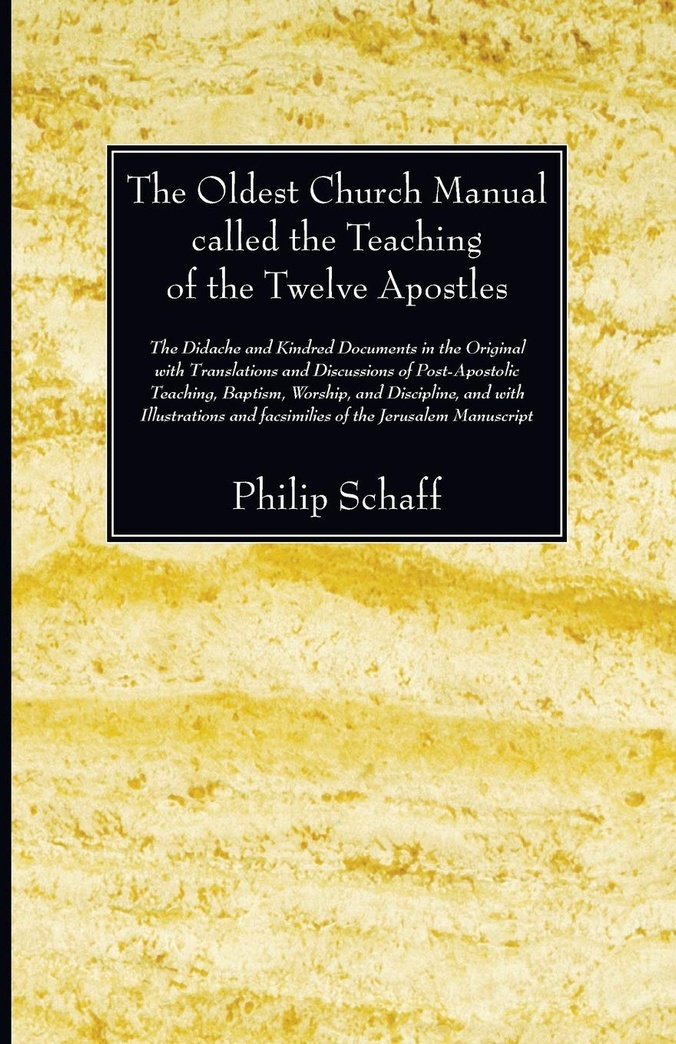 The Oldest Church Manual called the Teaching of the Twelve Apostles
