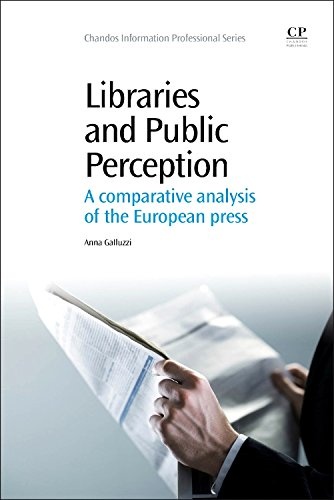 Libraries and Public Perception: A Comparative Analysis of the European Press (Chandos Information Professional Series)