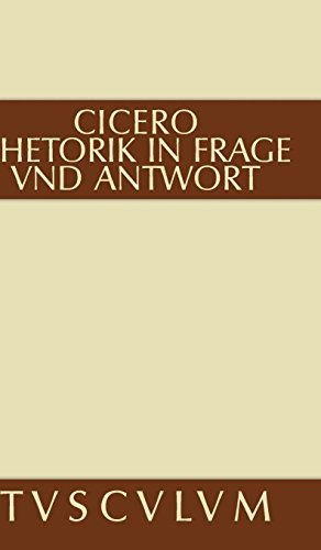 Rhetorik in Frage und Antwort / Partitiones oratoriae (Sammlung Tusculum) (German Edition)