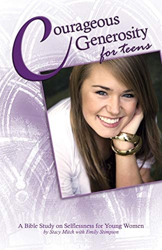 Courageous Generosity for Teens: A Bible Study on Selflessness for Young Women