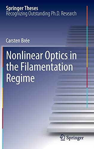 Nonlinear Optics in the Filamentation Regime (Springer Theses)