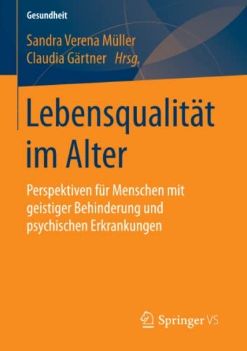 LebensqualitÃ¤t im Alter: Perspektiven fÃ¼r Menschen mit geistiger Behinderung und psychischen Erkrankungen (Gesundheit. Politik - Gesellschaft - Wirtschaft) (German Edition)