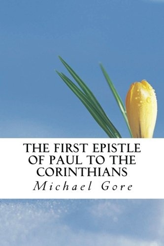 The First Epistle of Paul to the Corinthians (New Testament Collection)