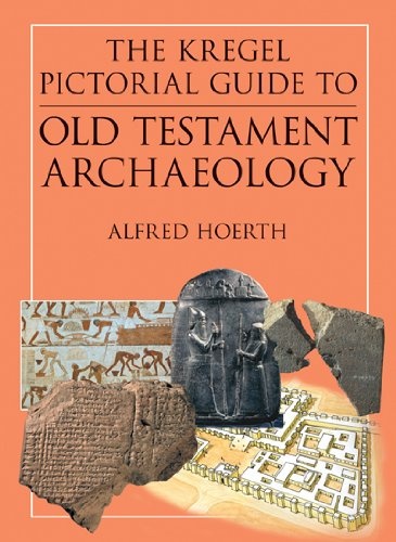 The Kregel Pictorial Guide to Old Testament Archaeology: An Exploration of the History of Civilizations of Bible Times (The Kregel Pictorial Guide Series)