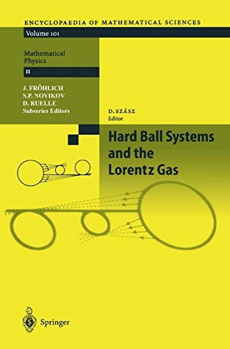 Hard Ball Systems and the Lorentz Gas (Encyclopaedia of Mathematical Sciences, 101)