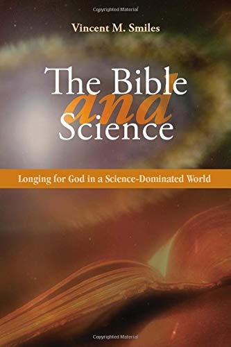 The Bible and Science: Longing for God in a Science-Dominated World (Theology And Life)