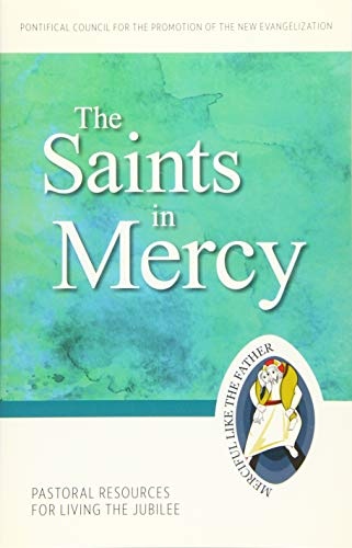 The Saints in Mercy: Pastoral Resources for Living the Jubilee (Jubilee Year of Mercy)