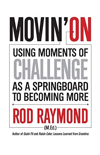 Movin' On: Using Moments of Challenge as a Springboard to Becoming More