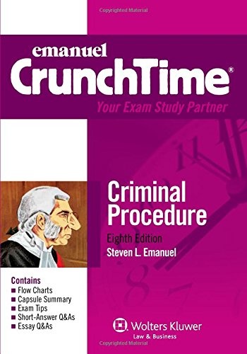 CrunchTime: Criminal Procedure, Eighth Edition