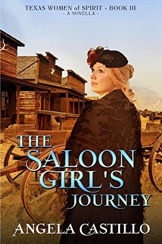 The Saloon Girl's Journey (Texas Women of Spirit) (Volume 3)