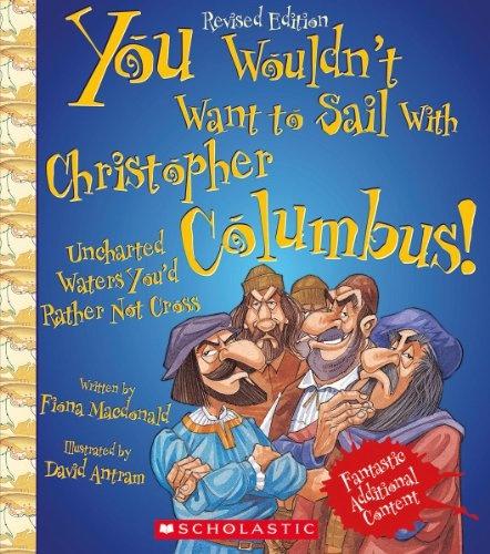 You Wouldn't Want to Sail with Christopher Columbus! (Revised Edition)