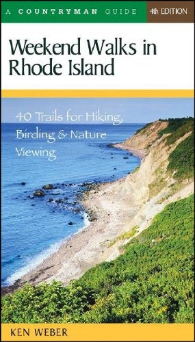 Weekend Walks in Rhode Island: 40 Trails for Hiking, Birding & Nature Viewing, Fourth Edition