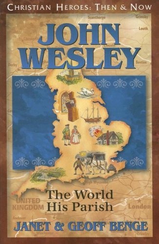 John Wesley: The World His Parish (Christian Heroes: Then & Now)
