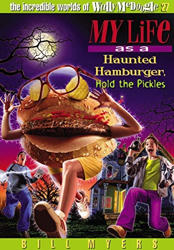 My Life as a Haunted Hamburger, Hold the Pickles (The Incredible Worlds of Wally McDoogle #27)