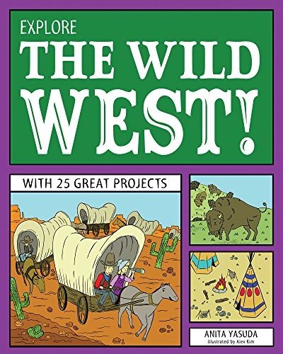 Explore the Wild West!: With 25 Great Projects (Explore Your World)