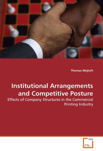Institutional Arrangements and Competitive Posture: Effects of Company Structures in the Commercial Printing Industry