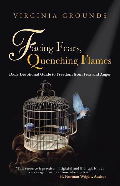 Facing Fears, Quenching Flames: Daily Devotional Guide to Freedom from Fear and Anger