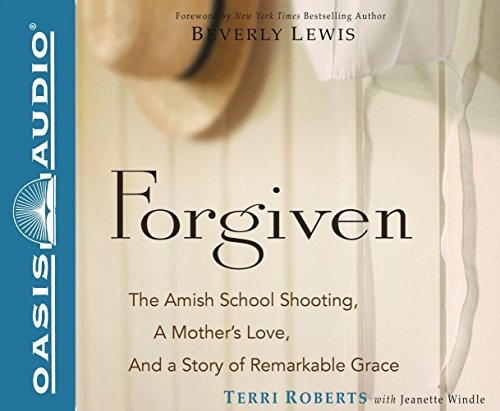 Forgiven (Library Edition): The Amish School Shooting, a Mother's Love, and a Story of Remarkable Grace
