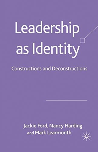Leadership as Identity: Constructions and Deconstructions