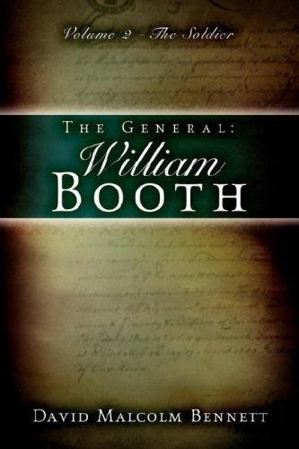 The General: William Booth, Vol. 1: The Evangelist