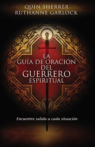 La guÃ­a de oraciÃ³n del guerrero espiritual: Encuentre salida a cada situaciÃ³n (Spanish Edition)