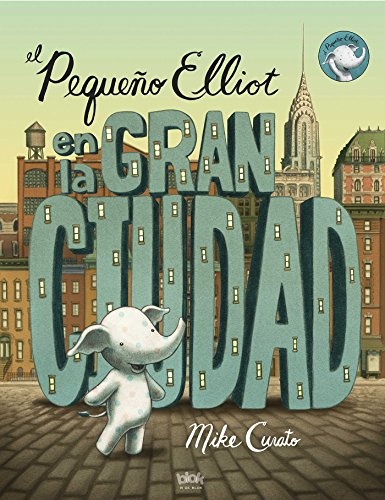 PequeÃ±o Elliot, en la gran ciudad / Little Elliot, Big City (B de Blok) (Spanish Edition)
