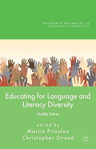 Educating for Language and Literacy Diversity: Mobile Selves (Palgrave Advances in Language and Linguistics)