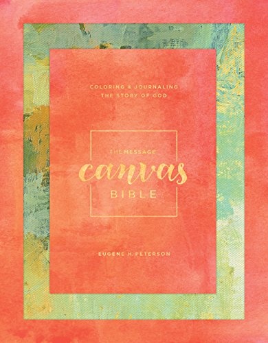 The Message Canvas Bible (Hardcover, Spring Palette): Coloring and Journaling the Story of God