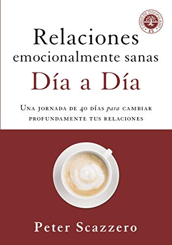 Relaciones emocionalmente sanas - DÃ­a a dÃ­a: Una jornada de 40 dÃ­as para cambiar profundamente tus relaciones (Spanish Edition)