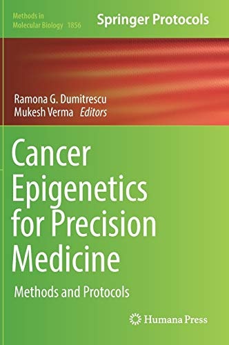 Cancer Epigenetics for Precision Medicine: Methods and Protocols (Methods in Molecular Biology, 1856)