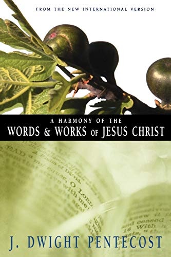 A Harmony of the Words and Works of Jesus Christ: From the New International Version