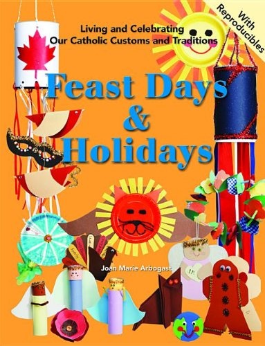 Feast Days & Holidays (Living and Celebrating Our Catholic Customs and Traditions)