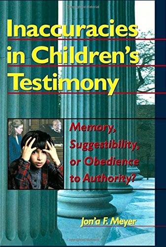 Inaccuracies in Children's Testimony: Memory, Suggestibility, or Obedience to Authority? (Haworth Criminal Justice, Forensic Behavioral Sciences, & Offender Rehabilitation)