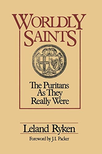 Worldly Saints: The Puritans As They Really Were