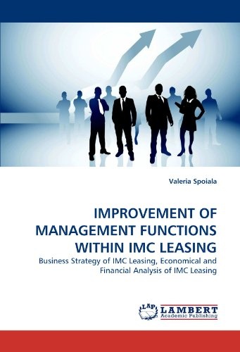 IMPROVEMENT OF MANAGEMENT FUNCTIONS WITHIN IMC LEASING: Business Strategy of IMC Leasing, Economical and Financial Analysis of IMC Leasing