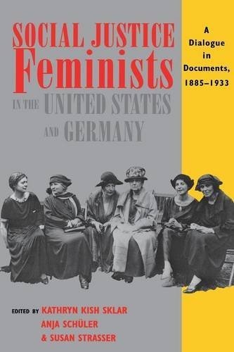 Social Justice Feminists in the United States and Germany: A Dialogue in Documents, 1885â1933