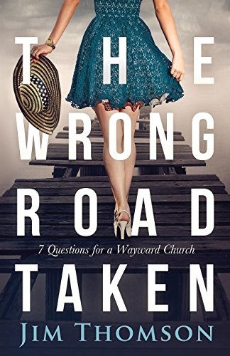 The Wrong Road Taken: 7 Questions for a Wayward Church