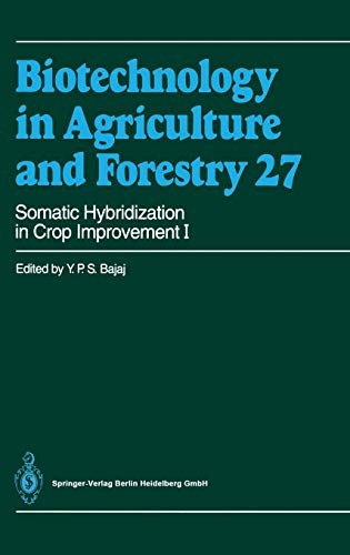 Somatic Hybridization in Crop Improvement I (Biotechnology in Agriculture and Forestry, 27)