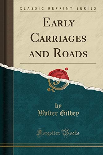 Early Carriages and Roads (Classic Reprint)