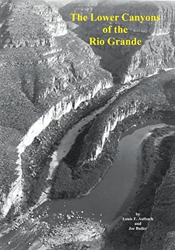 Lower Canyons of the Rio Grande: La Linda to Dryden Crossing, Maps and Notes for River Runners