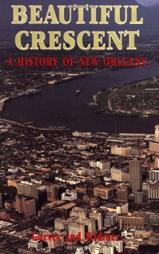 Beautiful Crescent: A History of New Orleans