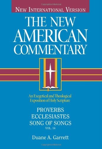 Proverbs, Ecclesiastes, Song of Songs (New American Commentary) (Volume 14)