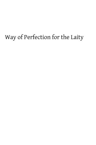 Way of Perfection for the Laity: A Detailed Explanation of the Discalced Carmelite Third Secular Order Rule