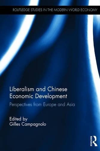 Liberalism and Chinese Economic Development: Perspectives from Europe and Asia (Routledge Studies in the Modern World Economy)